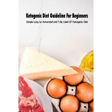 (영문도서) Ketogenic Diet Guideline For Beginners: Simple Way to Advanced and Fully Used Of Ketogenic Di... Paperback, Independently Published, English, 9798505600856