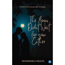 (영문도서)The Moon Didn't Wait For You Either Paperback, Bluerose Publishers, English, 9789371391405