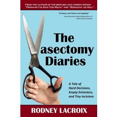(영문도서) The Vasectomy Diaries: A Tale of Hard Decisions Empty Emissions and Tiny Incisions Paperback, Independently Published, English, 9781520197340