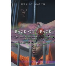 (영문도서)Back on Track: The Epidemic of Violence Among African American Youth in the Gres... Paperback, Fulton Books, English, 9781637104040