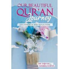 (영문도서) Our Beautiful Qur'an Journey: Collection of Soul Reflections Paperback, Independently Published, English, 9798490794042