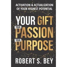 (영문도서) Your Gift Your Passion Your Purpose: Activation & Actualization of Your Potential Paperback, Independently Published, English, 9781731248749