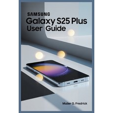 (영문도서)Samsung Galaxy S25 Plus User Guide Paperback, Independently Published, English, 9798298283229