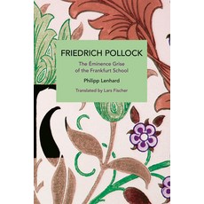(영문도서)Friedrich Pollock: The Éminence Grise of the Frankfurt School Paperback, Haymarket Books, English, 9798888905555
