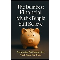 (英文圖書)The Dumbest Financial Myths People Still Believe: Debunking 30 Money Lies That K... 平裝版, Independently Published, 英文