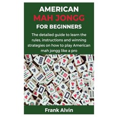 (영문도서) American Mah Jongg for Beginners: The detailed guide to learn the rules instructions and win... Paperback, Independently Published, English, 9798872310495