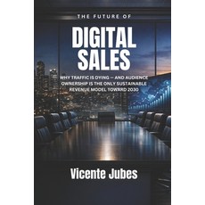 (英文圖書)The Future of Digital Sales: Why Traffic Is Dying - and Audience Ownership Is th... 平裝版, Independently Published, English