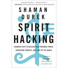 (영문도서) Spirit Hacking: Shamanic Keys to Reclaim Your Personal Power Transform Yourself and Light Up the W... Paperback, St. Martin's Essentials