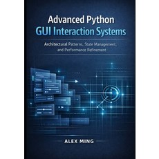 (영문도서)Advanced Python GUI Interaction Systems: Architectural Patterns State Managemen... Paperback, Independently Published, English, 9798244737523