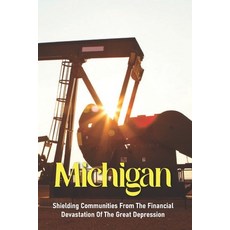 Michigan: Shielding Communities From The Financial Devastation Of The Great Depression: History Of M... Paperback, Independently Published, English, 9798725526882