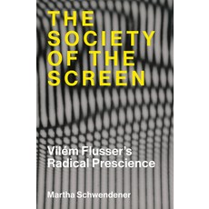 (영문도서)The Society of the Screen: Vilém Flusser's Radical Prescience Paperback, MIT Press, English, 9780262051224