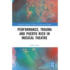 (영문도서) Performance Trauma and Puerto Rico in Musical Theatre Paperback, Routledge, English, 9781032251943