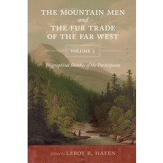 (영문도서)The Mountain Men and the Fur Trade of the Far West Volume 5: Biographical Sketc... Paperback, University of Oklahoma Press, English, 9780806196732