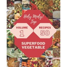 (영문도서) Holy Moly! Top 50 Superfood Vegetable Recipes Volume 1: The Superfood Vegetable Cookbook for ... Paperback, Independently Published, English, 9798508846398