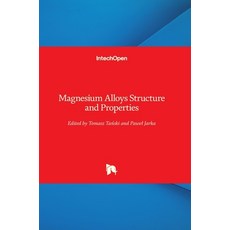 (영문도서) Magnesium Alloys Structure and Properties Hardcover, English, 9781839624582, Intechopen
