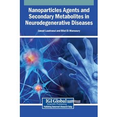 (영문도서)Nanoparticles Agents and Secondary Metabolites in Neurodegenerative Diseases Hardcover, Igi Global Scientific Publi..., English, 9798337313658