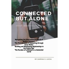 (영문도서) Connected but Alone: The Impact of Social Media on Modern Relationships Paperback, Independently Published, English, 9798373535823
