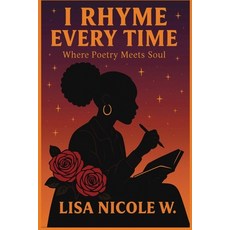 (영문도서)I Rhyme Every Time: Where Poetry Meets Soul Paperback, Moslevacha Distribution, English, 9798999465702