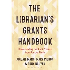 (영문도서)The Librarian's Grants Handbook: Understanding the Grant Process from Start to F... Hardcover, Bloomsbury Libraries Unlimited, English, 9781538191934