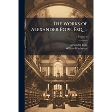 (英文圖書)The Works of Alexander Pope Esq. ...: With His Last Corrections Additions and... 平裝版, Nabu Press, English