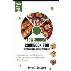 (영문도서) Low Sodium Cookbook for Congestive Heart Failure: Mouthwatering Low salt Recipes to Lower Cho... Paperback, Independently Published, English, 9798873535125