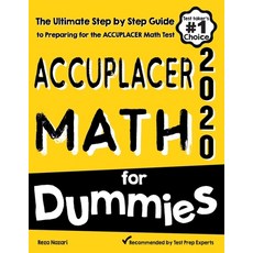 Accuplacer Math for Dummies: The Ultimate Step by Step Guide to Preparing for the Accuplacer Math Test Paperback, Effortless Math Education