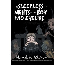 (영문도서) The Sleepless Nights Of The Boy With No Eyelids And Other Twisted Tales Hardcover, Markosia Enterprises, English, 9781917459440