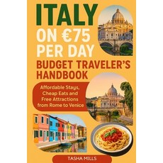 (영문도서)Italy on 75 Per Day Budget Traveler's Handbook: Affordable Stays Cheap Eats and... Paperback, Independently Published, English, 9798242286856
