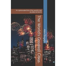 (영문도서) The World's Greatest Cities: An opinionated list of the world's top 25 cities t... Paperback, Independently Published, English, 9798345747056