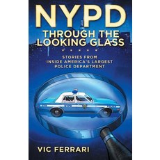 NYPD: Through The Looking Glass: Stories From Inside America's Largest Police Department Paperback, Createspace Independent Pub..., English, 9781986024976