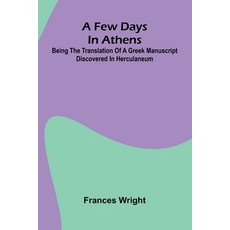 (英文圖書)A few days in Athens; Being the translation of a Greek manuscript discovered in... 平裝版, Alpha Edition, 英文