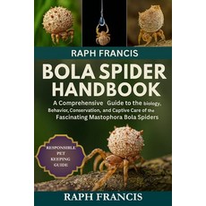 (영문도서)Bola Spider Handbook: A Comprehensive Guide to the Biology Behavior Conservati... Paperback, Independently Published, English, 9798269851259