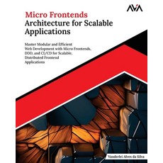 (영문도서)Micro Frontends Architecture for Scalable Applications: Master Modular and Effic... Paperback, Orange Education Pvt Ltd, English, 9789349888395