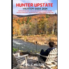 (영문도서) Upstate Hunter Vacation Guide 2024: "Hunter Upstate 2024: Your Allure Moments To Dynamic Cult... Paperback, Independently Published, English, 9798878150729