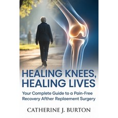 (外文書)Healing Knees Healing Lives: Your Complete Guide to a Pain-Free Recovery After K... Paperback, Independently Published, English