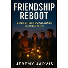 (영문도서)Friendship Reboot: Building Meaningful Connections in a Digital World From Frien... Paperback, Independently Published, English, 9798299033199