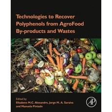 (영문도서) Technologies to Recover Polyphenols from Agrofood By-Products and Wastes Paperback, Academic Press, English, 9780323852739