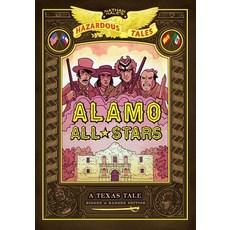 Alamo All-Stars: Bigger & Badder Edition (Nathan Hale's Hazardous Tales #6) Hardcover, Harry N. Abrams