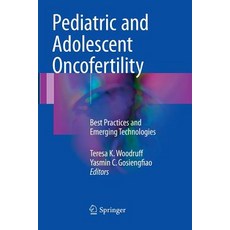 (영문도서) Pediatric and Adolescent Oncofertility: Best Practices and Emerging Technologies Paperback, Springer, English, 9783319814131
