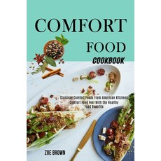 Comfort Food Cookbook: Comfort Food Feel With the Healthy Food Benefits (Classical Comfort Foods Fro... Paperback, Alex Howard, English, 9781990169588