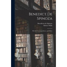 (영문도서)Benedict de Spinoza: His Life Correspondence and Ethics Paperback, Legare Street Press, English, 9781017447132