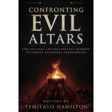 (영문도서)Confronting Evil Altars: Fire-Prayers and Deliverance Decrees to Uproot Ancestra... Paperback, Independently Published, English, 9798288639029