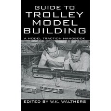 (영문도서) Guide to Trolley Model Building: A Model Traction Handbook Hardcover, Wildside Press, English, 9781479419067