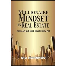 (영문도서)Millionaire Mindset in Real Estate: Think Act and Build Wealth Like a Pro Paperback, Independently Published, English, 9798282014860