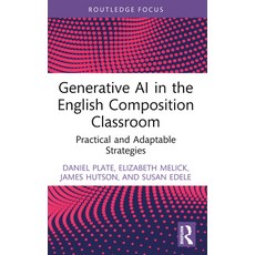 (영문도서)Generative AI in the English Composition Classroom: Practical and Adaptable Stra... Paperback, 9781032831367 9781032831367