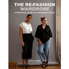 (영문도서) The RE: Fashion Wardrobe: Sew Your Own Stylish Sustainable Clothes Paperback, Search Press, English, 9781782218753