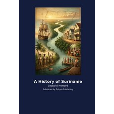 (영문도서)A History of Suriname Paperback, Ephyia Publishing, English, 9798256034740