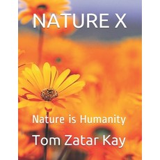 (영문도서) Nature X: Nature is Humanity Paperback, Independently Published, English, 9781087263953