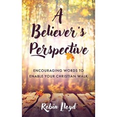 (영문도서) A Believer's Perspective: Encouraging Words to Enable Your Christian Walk Paperback, Independently Published, English, 9798342863926