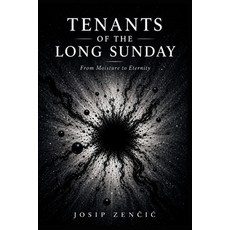 (영문도서)Tenants of the Long Sunday: From Moisture to Eternity Paperback, Independently Published, English, 9798195578398 Independently Published, English, 9798195578398